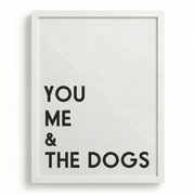 White-framed ‘You Me & The Dogs’ typography wall print on a white background