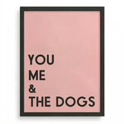 Black-framed ‘You Me & The Dogs’ typography wall print on a pink background