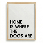 Modern Dog Wall Decor | "Home Is Where The Dogs Are" | KOKO | Modern Pet Wall Decor by KOKO