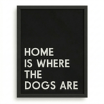 Modern Dog Wall Decor | "Home Is Where The Dogs Are" | KOKO | Modern Pet Wall Decor by KOKO