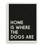 Modern Dog Wall Decor | "Home Is Where The Dogs Are" | KOKO | Modern Pet Wall Decor by KOKO