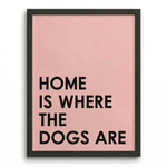 Modern Dog Wall Decor | "Home Is Where The Dogs Are" | KOKO | Modern Pet Wall Decor by KOKO
