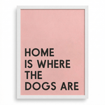 Modern Dog Wall Decor | "Home Is Where The Dogs Are" | KOKO | Modern Pet Wall Decor by KOKO