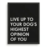 Inspirational Dog Wall Art | "Highest Opinion" Gallery Print | KOKO | Modern Pet Wall Decor by KOKO